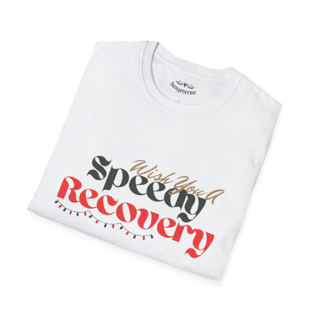 Recovery Wishes T-Shirt — "Wish You A Speedy Recovery" Get Well Tee