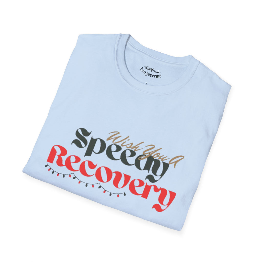 Recovery Wishes T-Shirt — "Wish You A Speedy Recovery" Get Well Tee