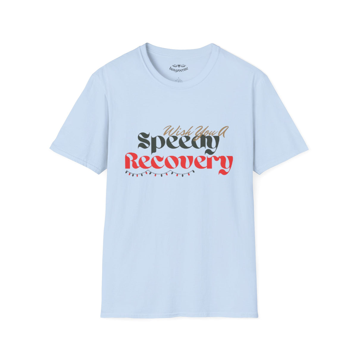 Recovery Wishes T-Shirt — "Wish You A Speedy Recovery" Get Well Tee